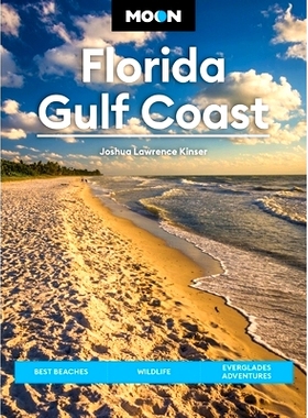 预订 Moon Florida Gulf Coast: Best Beaches, Wildlife, Everglades Adventures 月亮佛罗里达墨西哥湾沿岸: 9798886470444