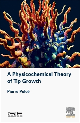 【预订】A Physicochemical Theory of Tip Growth
