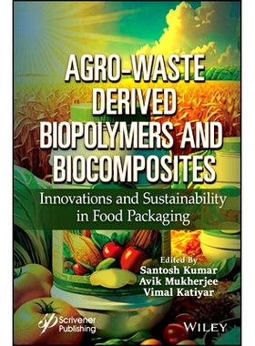 预订 Agro-Waste Derived Biopolymers and Biocomposites - Innovations and Sustainability in Food Packaging 农业废物衍生的