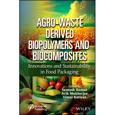 预订 Agro-Waste Derived Biopolymers and Biocomposites - Innovations and Sustainability in Food Packaging 农业废物衍生的