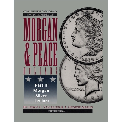 预订 Comprehensive Catalog and Encyclopedia of Morgan & Peace Silver Dollars 5th Edition-Part II 9780965364546
