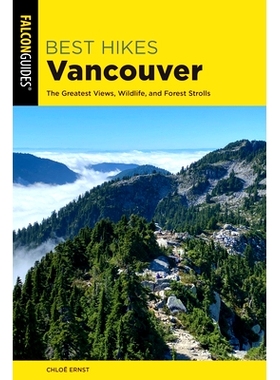预订 Best Hikes Vancouver: The Greatest Views, Wildlife, and Forest Strolls, Second Edition 温哥华*远足：*美的风景、