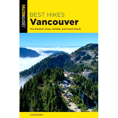 预订 Best Hikes Vancouver: The Greatest Views, Wildlife, and Forest Strolls, Second Edition 温哥华*远足：*美的风景、