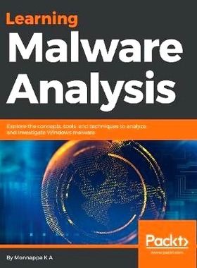预订 Learning Malware Analysis: Explore the concepts, tools, and techniques to analyze and investigate Windows malware