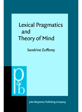 预订 Lexical Pragmatics and Theory of Mind: The Acquisition of Connectives 词汇语用学与思维理论:连接词习得: 978902725605