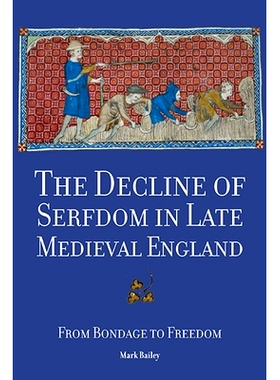 预订 The Decline of Serfdom in Late Medieval England: From Bondage to Freedom 中世纪晚期英格兰农奴制的衰落：从奴役到自由