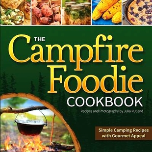 预订 The Campfire Foodie Cookbook: Simple Camping Recipes with Gourmet Appeal