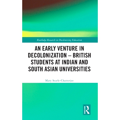 预订 An Early Venture in Decolonization – British Students at Indian and South Asian Universities 去殖民化的早期冒险：