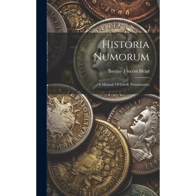 预订 Historia Numorum: A Manual Of Greek Numismatics: 9781019386033