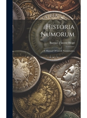 预订 Historia Numorum: A Manual Of Greek Numismatics: 9781019386033
