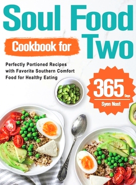 预订 Soul Food Cookbook for Two: 365-Day Perfectly Portioned Recipes with Favorite Southern Comfort Food for Healthy Eat