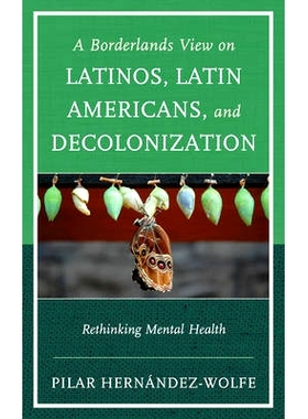 预订 A Borderlands View on Latinos, Latin Americans, and Decolonization: Rethinking Mental Health 拉美裔、拉美人与非殖民