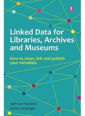 预订 Linked Data for Libraries, Archives and Museums: How to clean, link and publish your metadata 图书馆，档案馆和博物