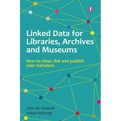 预订 Linked Data for Libraries, Archives and Museums: How to clean, link and publish your metadata 图书馆，档案馆和博物