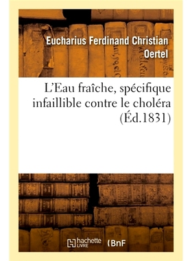 预订 L’Eau Fraiche, Specifique Infaillible Contre Le Cholera 淡水，针对霍乱*可靠: 9782014040401
