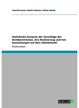 预订 Statistische Analysen Der Vorschlage Der Hartzkommission, Ihre Realisierung Und Ihre Auswirkungen Auf Dem Arbeitsma