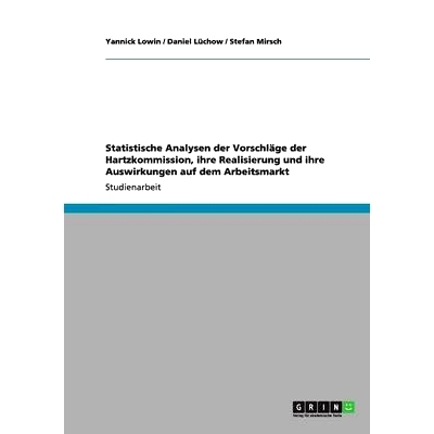 预订 Statistische Analysen Der Vorschlage Der Hartzkommission, Ihre Realisierung Und Ihre Auswirkungen Auf Dem Arbeitsma