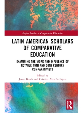 预订 Latin American Scholars of Comparative Education: Examining the Work and Influence of Notable 19th and 20th Century