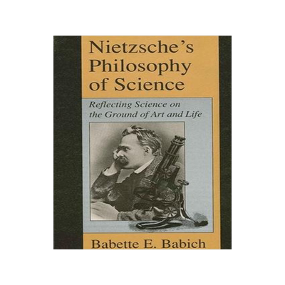 [预订]Nietzsche’s Philosophy of Science: Reflecting Science on the Ground of Art and Life 9780791418666