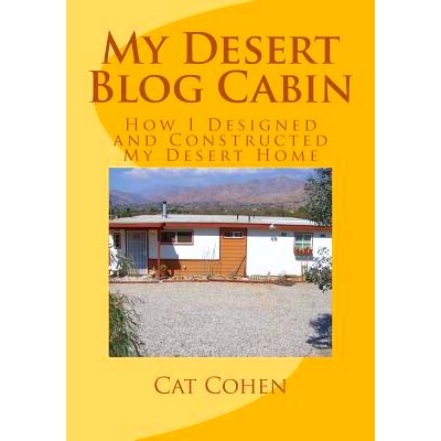 预订 My Desert Blog Cabin: How I Designed and Constructed My Desert Home: 9780989939072