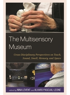预订 The Multisensory Museum: Cross-Disciplinary Perspectives on Touch, Sound, Smell, Memory, and Space 多感官博物馆：触
