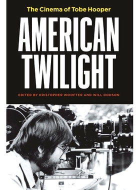 预订 American Twilight: The Cinema of Tobe Hooper 美国暮光之城：托比·霍珀的电影: 9781477329467