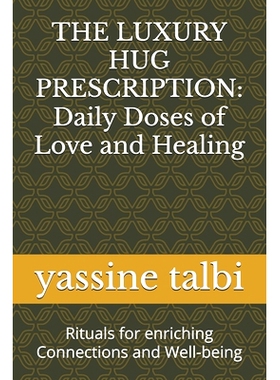 预订 The Luxury Hug Prescription: Daily Doses of Love and Healing: Rituals for enriching Connections and Well-being: 979
