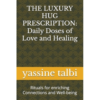 预订 The Luxury Hug Prescription: Daily Doses of Love and Healing: Rituals for enriching Connections and Well-being: 979