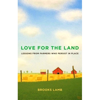 预订 Love for the Land: Lessons from Farmers Who Persist in Place 对土地的热爱：坚持不懈的农民的教训: 9780300280104