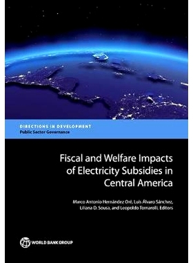 预订 Fiscal and Welfare Impacts of Electricity Subsidies in Central America 中美洲电力补贴的财政与福利影响（丛书）: 9781