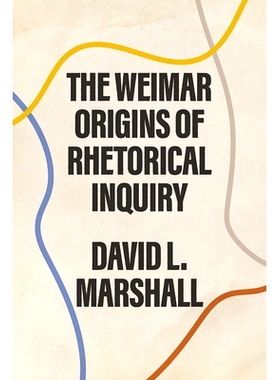 预订 The Weimar Origins of Rhetorical Inquiry 修辞学研究的魏玛渊源: 9780226722214