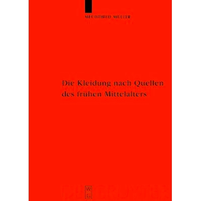 预订 Die Kleidung nach Quellen des frühen Mittelalters: Textilien und Mode von Karl dem Großen bis Heinrich III: 97831