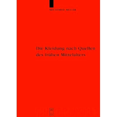 预订 Die Kleidung nach Quellen des frühen Mittelalters: Textilien und Mode von Karl dem Großen bis Heinrich III: 97831
