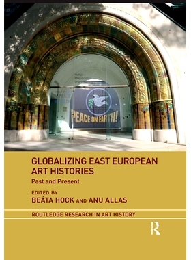 预订 Globalizing East European Art Histories: Past and Present 全球化的东欧艺术史：过去与现在: 9780367516130