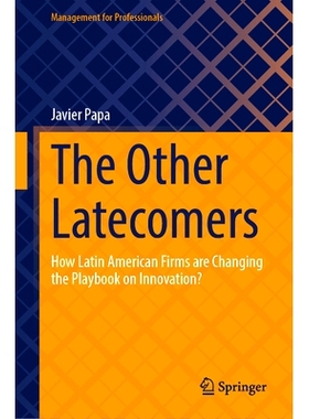 预订 The Other Latecomers: How Latin American Firms are Changing the Playbook on Innovation? 其他后来者：拉丁美洲公司如