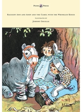 预订 Raggedy Ann and Andy and the Camel with the Wrinkled Knees - Illustrated by Johnny Gruelle: 9781447477556