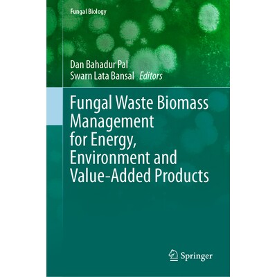 预订 Fungal Waste Biomass Management for Energy, Environment and Value-Added Products 用于能源、环境与增值产品的真菌废弃
