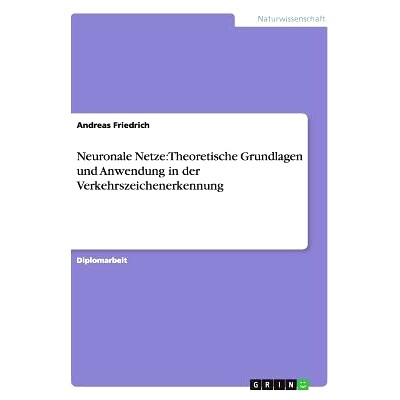 预订 Neuronale Netze: Theoretische Grundlagen und Anwendung in der Verkehrszeichenerkennung: 9783640862467