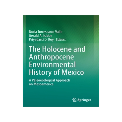 预订 The Holocene and Anthropocene Environmental History of Mexico: A Paleoecological Approach on Mesoamerica