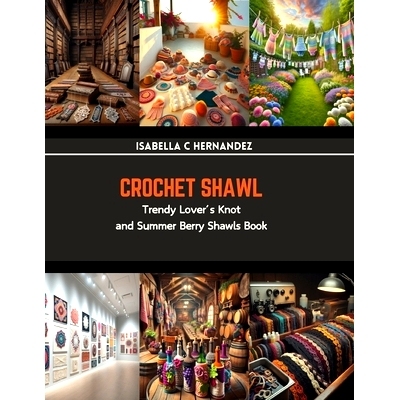 预订 Crochet Shawl: Trendy Lover’s Knot and Summer Berry Shawls Book: 9798874034207