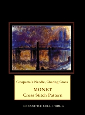 预订 Cleopatra’s Needle, Charing Cross: Monet Cross Stitch Pattern: 9781674026787