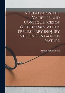 [预订]A Treatise on the Varieties and Consequences of Ophthalmia, With a Preliminary Inquiry Into Its Cont 9781014258977