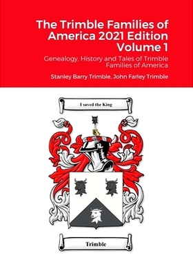 预订 The Trimble Families of America 2021 Edition Volume 1: Genealogy, History and Tales of Trimble Families of America:
