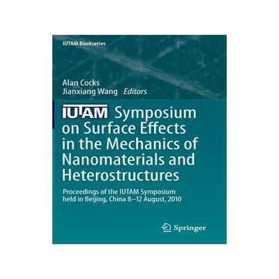 预订 IUTAM Symposium on Surface Effects in the Mechanics of Nanomaterials and Heterostructures