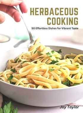 预订 Herbaceous Cooking: 50 Effortless Dishes for Vibrant Taste: 9798393375959