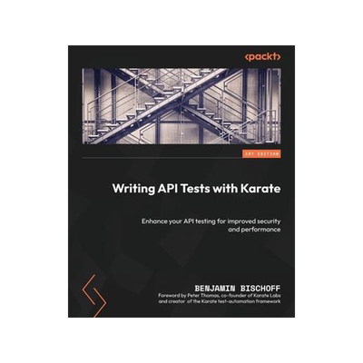 [预订]Writing API Tests with Karate: Enhance your API testing for improved security and performance 9781837638260