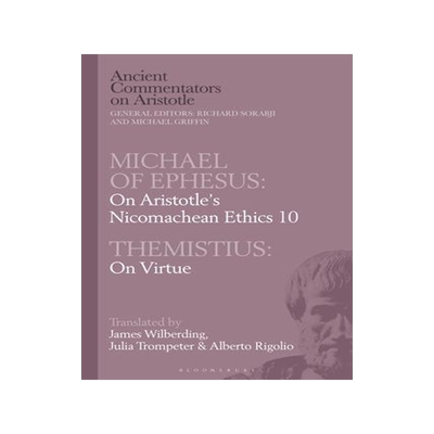 [预订]Michael of Ephesus: On Aristotle’s Nicomachean Ethics 10 with Themistius: On Virtue 9781350170919