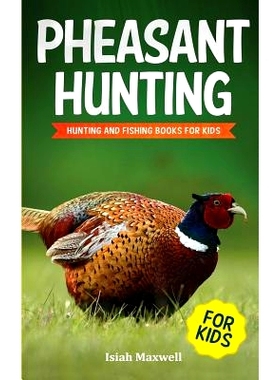 预订 Pheasant Hunting for Kids: Hunting and Fishing Book for Kids: 9781790978687