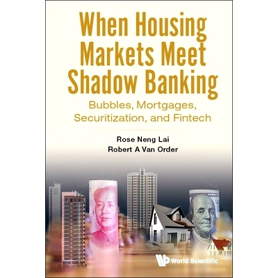 预订 When Housing Markets Meet Shadow Banking: Bubbles, Mortgages, Securitization, and Fintech 当房地产市场遇到影子银行