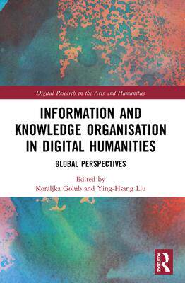 [预订]Information and Knowledge Organisation in Digital Humanities: Global Perspectives 9780367675684